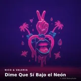 Dime Que Sí Bajo el Neón by Nico & Valeria — Reggaeton (reggaeton-pop) Romantic cover art on WeavyAudio