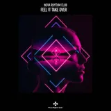 Feel It Take Over by Nova Rhythm Club — House Uplifting cover art on WeavyAudio
