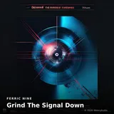 Grind The Signal Down by Ferric Nine — Techno Dark cover art on WeavyAudio