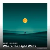 Where the Light Waits by Quiet Meridian — Meditation Mellow cover art on WeavyAudio