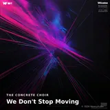 We Don't Stop Moving by The Concrete Choir — Techno Energetic cover art on WeavyAudio