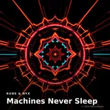 Machines Never Sleep by Rune & Nyx — Techno Dark cover art on WeavyAudio