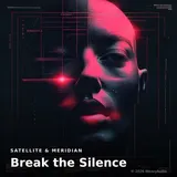 Break the Silence by Satellite & Meridian — Techno Energetic cover art on WeavyAudio