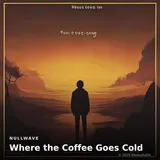 Where the Coffee Goes Cold by Nullwave — Chillhop Calm cover art on WeavyAudio