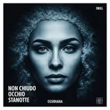 Non Chiudo Occhio Stanotte by Ossidiana — Drill Dark cover art on WeavyAudio
