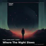 Where The Night Slows by The Lowlight Sons — Electronic Mellow cover art on WeavyAudio