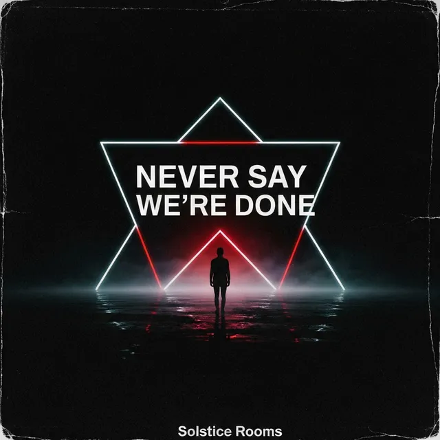 Never Say We're Done – Solstice Rooms, okładka