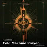 Cold Machine Prayer by Ferrotype — Techno Dark cover art on WeavyAudio