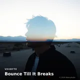 Bounce Till It Breaks by Vexbyte — Jersey Club (club-remix) Upbeat cover art on WeavyAudio