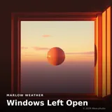 Windows Left Open by Marlow Weather — Chill Calm cover art on WeavyAudio