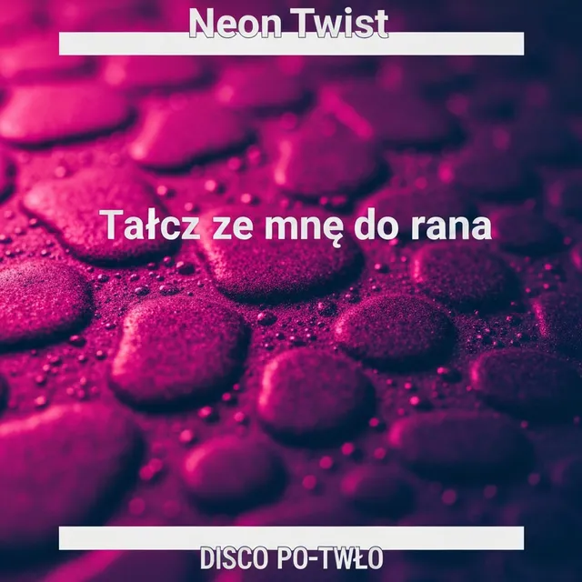 Tańcz ze mną do rana – Neon Twist, okładka