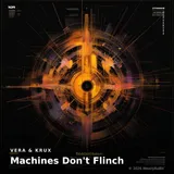 Machines Don't Flinch by Vera & Krux — Techno Dark cover art on WeavyAudio