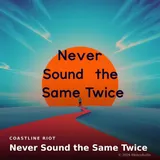 Never Sound the Same Twice by Coastline Riot — Pop Upbeat cover art on WeavyAudio