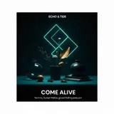 Come Alive by Echo & Tide — Techno Mellow cover art on WeavyAudio