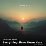 Everything Slows Down Here by The Quiet Hours — Ambient Mellow cover art on WeavyAudio