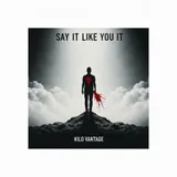 Say It Like You Mean It by Kilo Vantage — cover art on WeavyAudio
